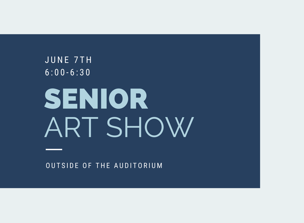 A graphic stating the date, time and location of our Senior Art Show.